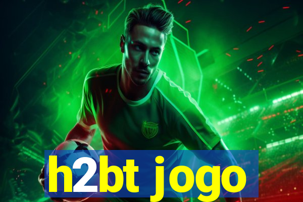 h2bt jogo