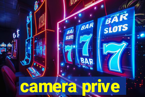 camera prive