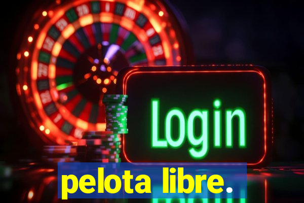 pelota libre.