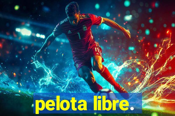 pelota libre.