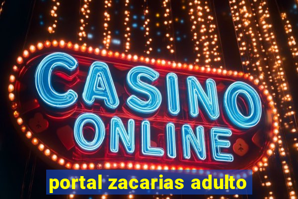 portal zacarias adulto