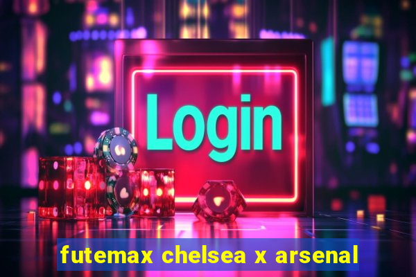 futemax chelsea x arsenal