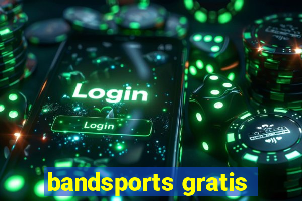 bandsports gratis