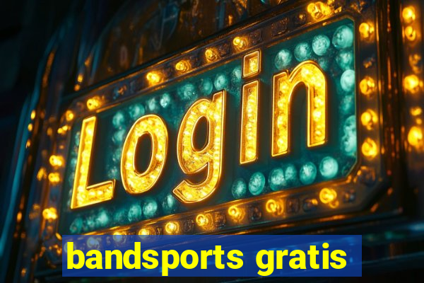 bandsports gratis