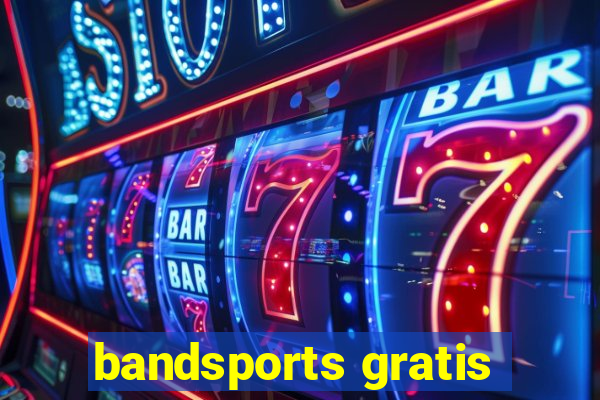 bandsports gratis