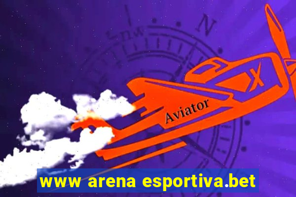 www arena esportiva.bet