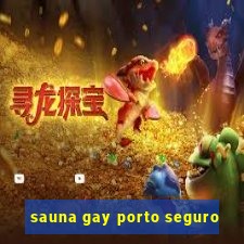 sauna gay porto seguro