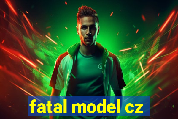 fatal model cz