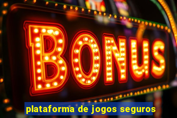 plataforma de jogos seguros