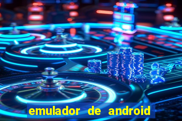 emulador de android para pc fraco