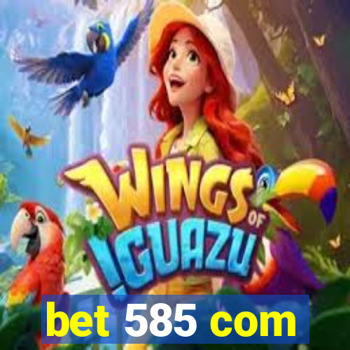 bet 585 com