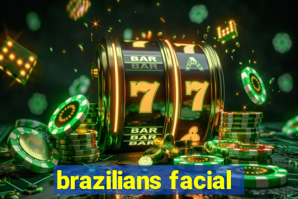 brazilians facial