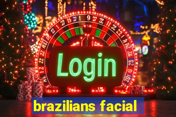 brazilians facial