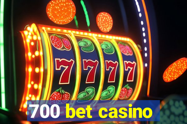 700 bet casino