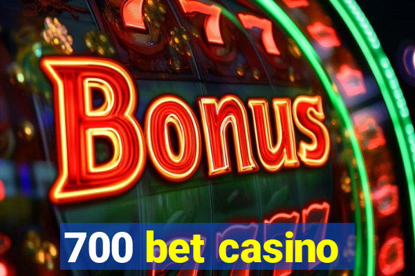 700 bet casino