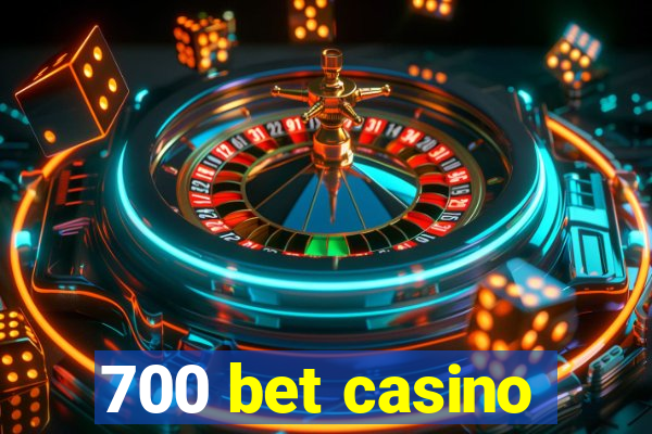 700 bet casino