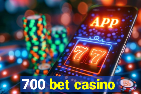 700 bet casino