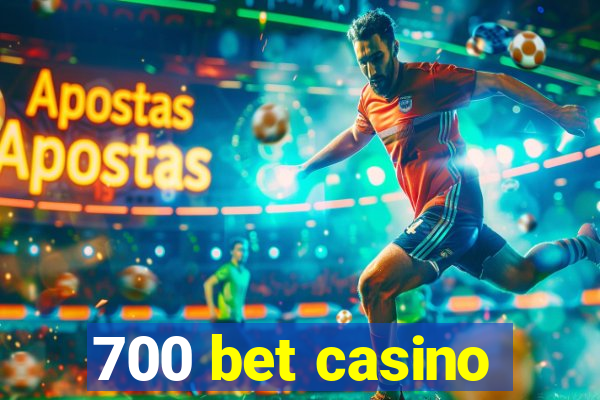 700 bet casino