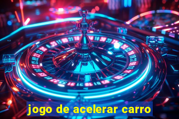 jogo de acelerar carro