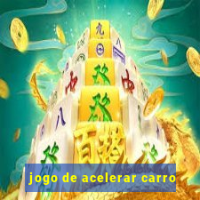 jogo de acelerar carro