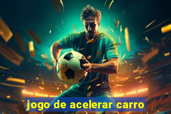 jogo de acelerar carro