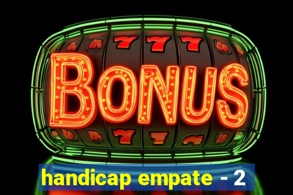 handicap empate - 2