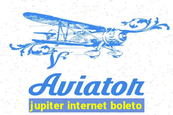 jupiter internet boleto