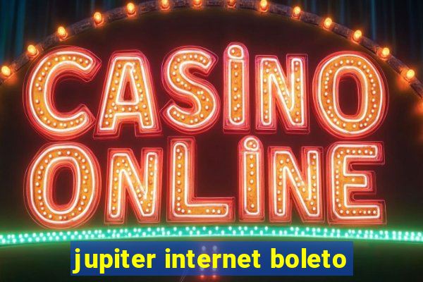 jupiter internet boleto