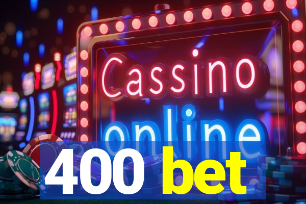 400 bet