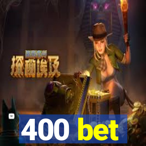 400 bet