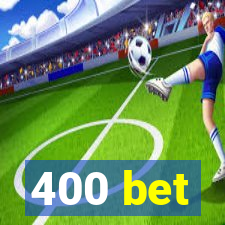 400 bet