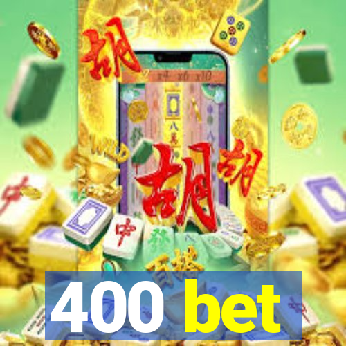 400 bet