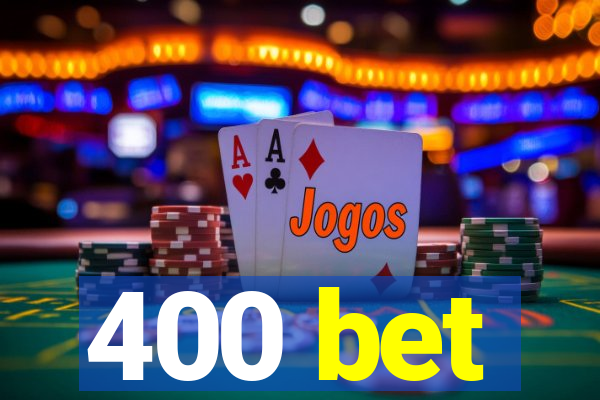 400 bet