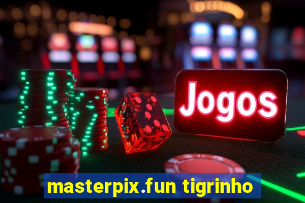 masterpix.fun tigrinho