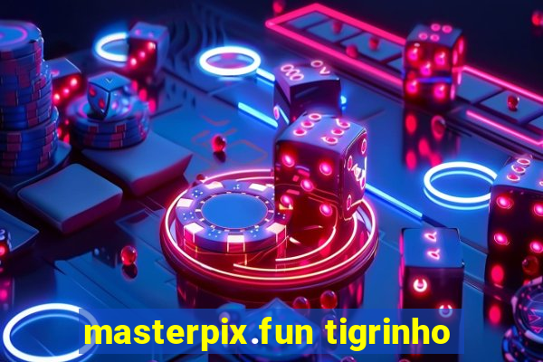 masterpix.fun tigrinho