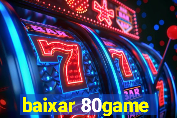 baixar 80game