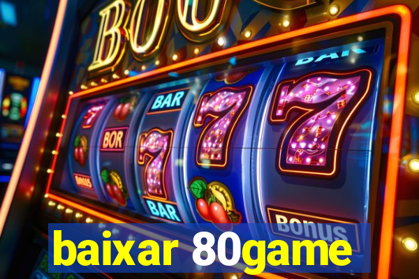 baixar 80game