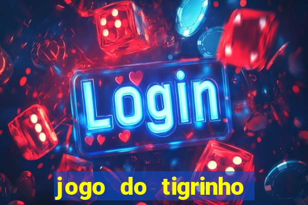 jogo do tigrinho bonus sem deposito