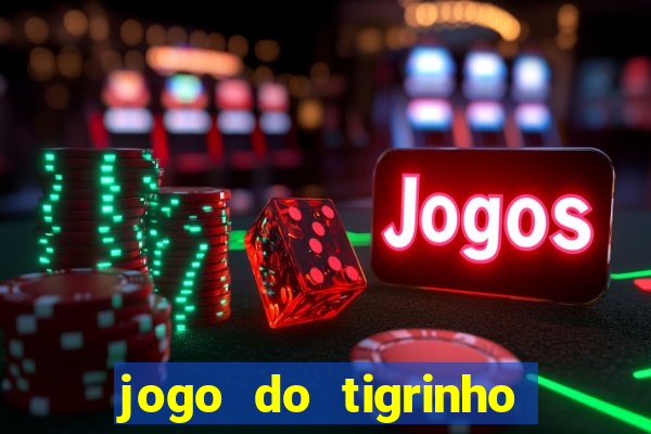 jogo do tigrinho bonus sem deposito