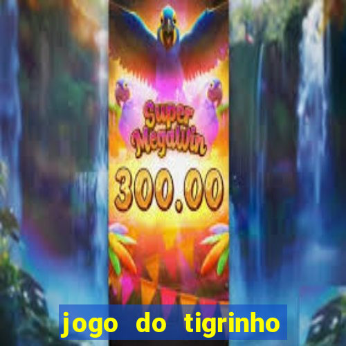 jogo do tigrinho bonus sem deposito