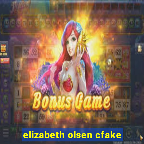 elizabeth olsen cfake