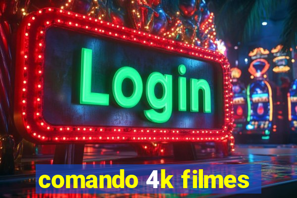 comando 4k filmes