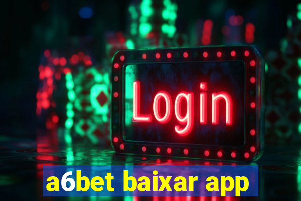 a6bet baixar app