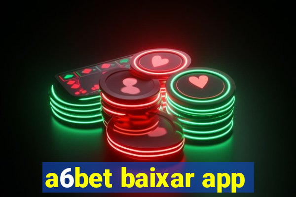 a6bet baixar app