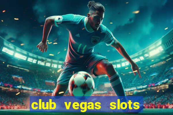 club vegas slots casino games 777