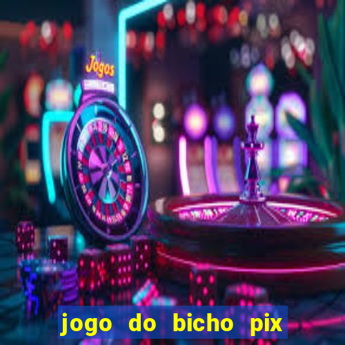 jogo do bicho pix da sorte