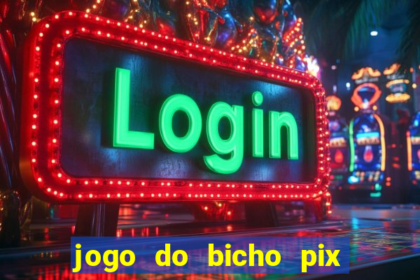 jogo do bicho pix da sorte