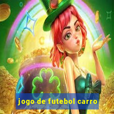 jogo de futebol carro