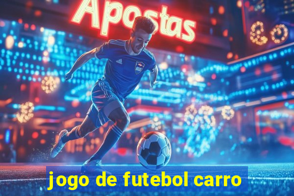 jogo de futebol carro