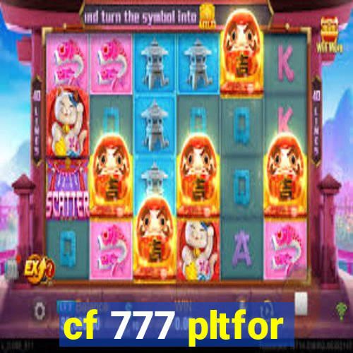 cf 777 pltfor